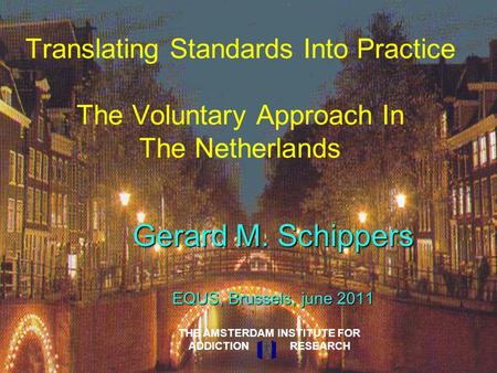 Translating Standards Into Practice The Voluntary Approach In The Netherlands Gerard M. Schippers EQUS, Brussels, june 2011 THE AMSTERDAM INSTITUTE FOR.