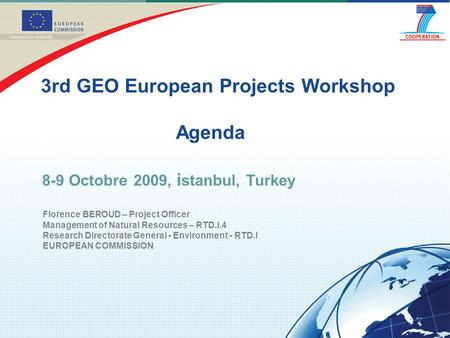 Florence BEROUD – Project Officer Management of Natural Resources – RTD.I.4 Research Directorate General - Environment - RTD.I EUROPEAN COMMISSION 8-9.