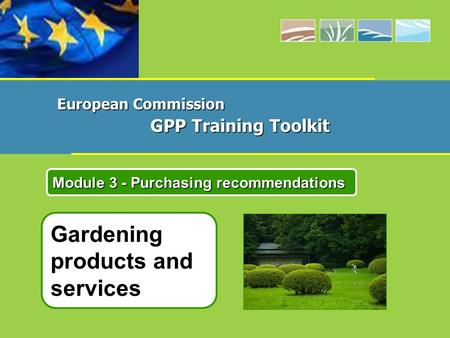 Gardening products and services Module 3 - Purchasing recommendations European Commission GPP Training Toolkit.