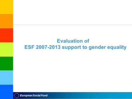 European Social Fund Evaluation of ESF 2007-2013 support to gender equality.