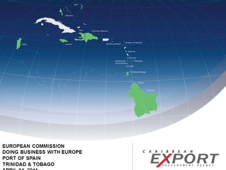 EUROPEAN COMMISSION DOING BUSINESS WITH EUROPE PORT OF SPAIN TRINIDAD & TOBAGO APRIL 04, 2011.