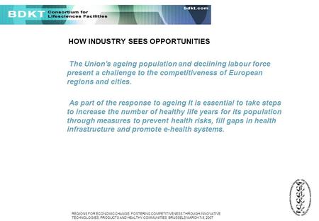 REGIONS FOR ECONOMIC CHANGE: FOSTERING COMPETITIVENESS THROUGH INNOVATIVE TECHNOLOGIES, PRODUCTS AND HEALTHY COMMUNITIES BRUSSELS MARCH 7-8, 2007 BIOPARKS: