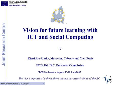 1 Eden Conference, Naples, 13-16 June 2007 EDEN Conference, Naples, 13-16 June 2007 The views expressed by the authors are not necessarily those of the.