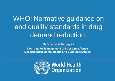 Building an EU consensus for minimum quality standards 15-17 June 2011, Brussels | WHO: Normative guidance on and quality standards in drug demand reduction.