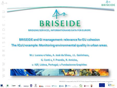 BRISEIDE is supported by the CIP / ICT Policy Support Programme of the European Commission. WWW.BRISEIDE.EU BRIDGING SERVICES, INFORMATION AND DATA FOR.