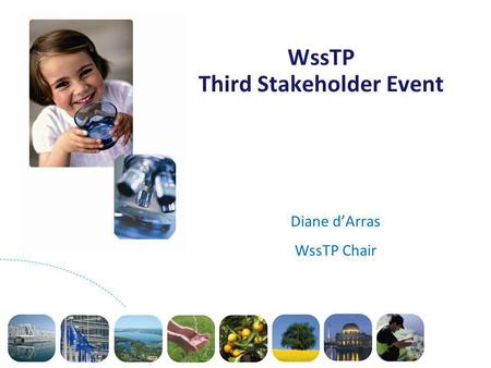 WssTP Third Stakeholder Event Diane dArras WssTP Chair.