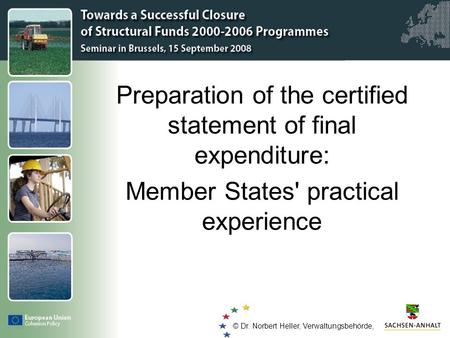 Click to edit Master title style © Dr. Norbert Heller – Verwaltungsbehörde - Preparation of the certified statement of final expenditure: Member States'