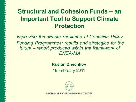 Structural and Cohesion Funds – an Important Tool to Support Climate Protection Improving the climate resilience of Cohesion Policy Funding Programmes: