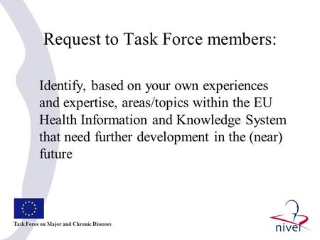 Request to Task Force members: Identify, based on your own experiences and expertise, areas/topics within the EU Health Information and Knowledge System.