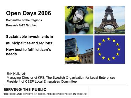 Open Days 2006 Committee of the Regions Brussels 9-12 October Sustainable investments in municipalities and regions: How best to fulfil citizen´s needs.