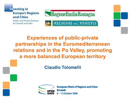 Experiences of public-private partnerships in the Euromediterranean relations and in the Po Valley, promoting a more balanced European territory Claudio.