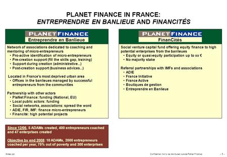 - 0 - Slides.pptConfidential (not to be distributed outside PlaNet Finance) Entreprendre en Banlieue October 2006 October 2007 Confidential (not to be.