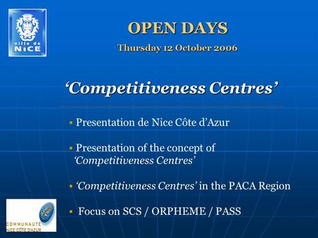 Competitiveness Centres Presentation de Nice Côte dAzur Presentation of the concept of Competitiveness Centres Competitiveness Centres in the PACA Region.