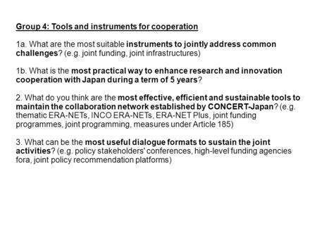 Group 4: Tools and instruments for cooperation 1a. What are the most suitable instruments to jointly address common challenges? (e.g. joint funding, joint.