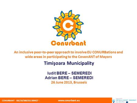 CONURBANT - IEE/10/380/SI2.589427 - www.conurbant.eu An inclusive peer-to-peer approach to involve EU CONURBations and wide areas in participating to the.