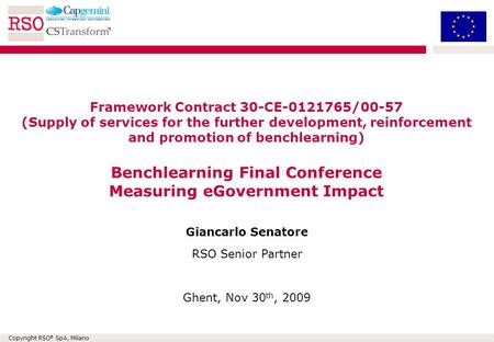 Copyright RSO ® SpA, Milano Framework Contract 30-CE-0121765/00-57 (Supply of services for the further development, reinforcement and promotion of benchlearning)