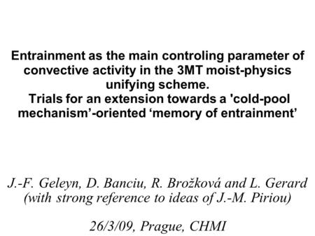 Entrainment as the main controling parameter of convective activity in the 3MT moist-physics unifying scheme. Trials for an extension towards a 'cold-pool.