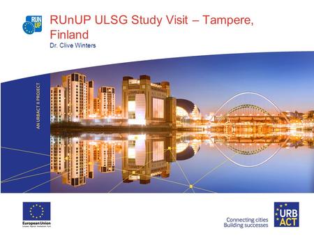 RUnUP ULSG Study Visit – Tampere, Finland Dr. Clive Winters.