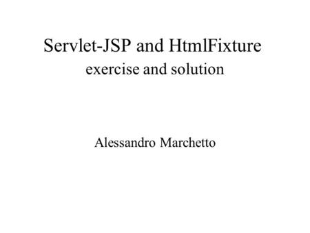 Servlet-JSP and HtmlFixture exercise and solution