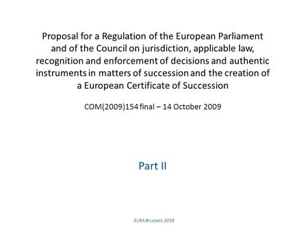 Proposal for a Regulation of the European Parliament and of the Council on jurisdiction, applicable law, recognition and enforcement of decisions and authentic.