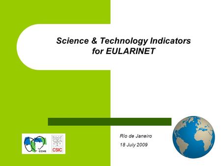 Río de Janeiro 18 July 2009 Science & Technology Indicators for EULARINET.