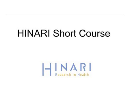 HINARI Short Course. Table of Contents Background and Dos and Donts Searching Strategies & Boolean Operators Sign In Procedures HINARI Website Features.