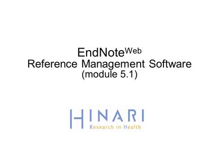 EndNote Web Reference Management Software (module 5.1)