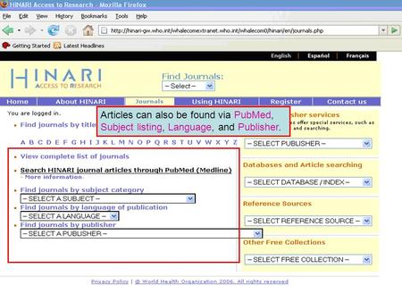 Other methods of finding journals Articles can also be found via PubMed, Subject listing, Language, and Publisher.