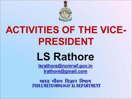 ACTIVITIES OF THE VICE- PRESIDENT LS Rathore