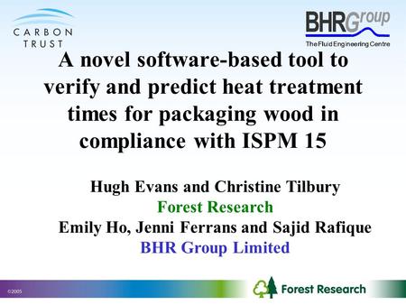 A novel software-based tool to verify and predict heat treatment times for packaging wood in compliance with ISPM 15 Hugh Evans and Christine Tilbury Forest.