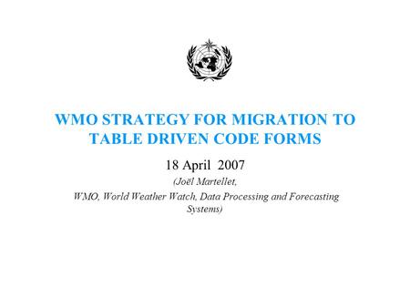 WMO STRATEGY FOR MIGRATION TO TABLE DRIVEN CODE FORMS