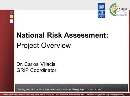 GRIP - Global Risk Identification Programme, UNDP Bureau for Crisis Prevention and Recovery, +41 22 9178399,  Training.