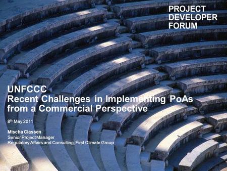 UNFCCC Recent Challenges in Implementing PoAs from a Commercial Perspective 8 th May 2011 Mischa Classen Senior Project Manager Regulatory Affairs and.