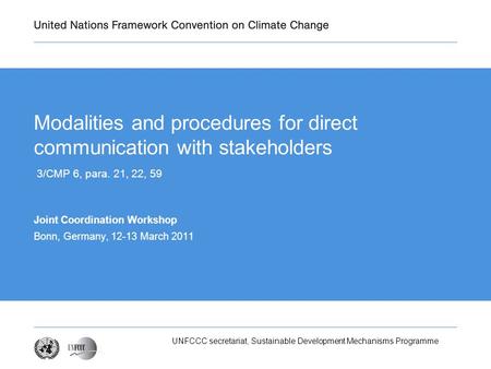 UNFCCC secretariat, Sustainable Development Mechanisms Programme Modalities and procedures for direct communication with stakeholders 3/CMP 6, para. 21,