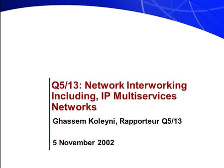 Q5/13: Network Interworking Including, IP Multiservices Networks