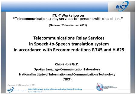 2014/2/221 MASTAR Project, Universal Communication Research Institute   Chiori Hori Ph.D. Spoken Language Communication Laboratory.