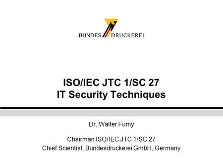 ISO/IEC JTC 1/SC 27 IT Security Techniques