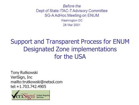 Support and Transparent Process for ENUM Designated Zone implementations for the USA Before the Dept of State ITAC-T Advisory Committee SG-A AdHoc Meeting.