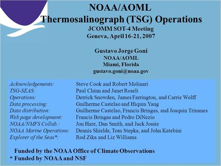 Acknowledgements:Steve Cook and Robert Molinari TSG-SEAS: Paul Chinn and Janet Roseli Operations: Derrick Snowden, James Farrington, and Carrie Wolff Data.