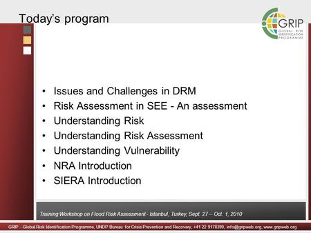 GRIP - Global Risk Identification Programme, UNDP Bureau for Crisis Prevention and Recovery, +41 22 9178399,  Training.