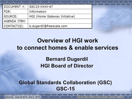 DOCUMENT #:GSC15-XXXX-67 FOR:Information SOURCE:HGI (Home Gateway Initiative) AGENDA ITEM: Overview of HGI work to.