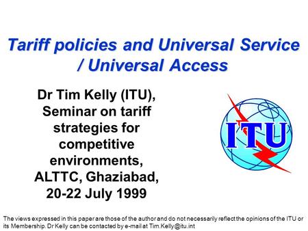 Tariff policies and Universal Service / Universal Access The views expressed in this paper are those of the author and do not necessarily reflect the opinions.