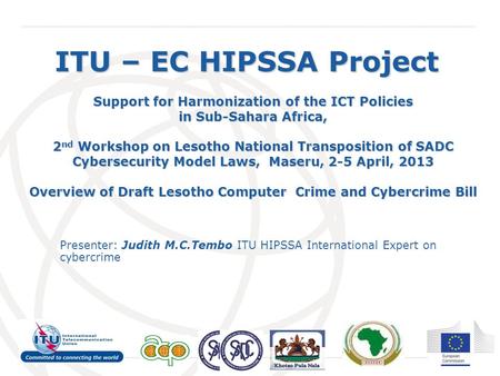 ITU – EC HIPSSA Project Support for Harmonization of the ICT Policies in Sub-Sahara Africa, 2nd Workshop on Lesotho National Transposition of SADC Cybersecurity.