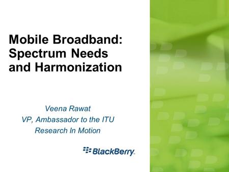 Mobile Broadband: Spectrum Needs and Harmonization