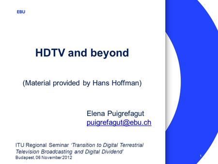 HDTV and beyond (Material provided by Hans Hoffman) Elena Puigrefagut