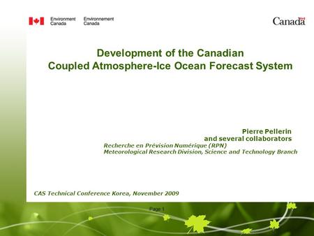 Page 1 Pierre Pellerin and several collaborators Recherche en Prévision Numérique (RPN) Meteorological Research Division, Science and Technology Branch.