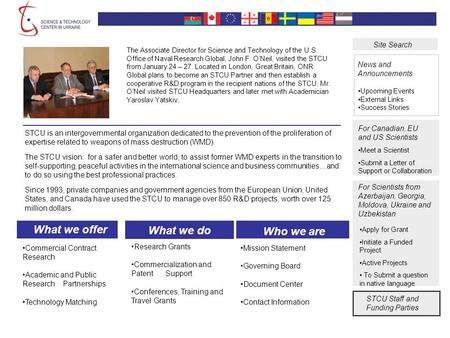 STCU is an intergovernmental organization dedicated to the prevention of the proliferation of expertise related to weapons of mass destruction (WMD). The.