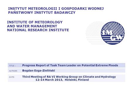 INSTYTUT METEOROLOGII I GOSPODARKI WODNEJ PAŃSTWOWY INSTYTUT BADAWCZY INSTITUTE OF METEOROLOGY AND WATER MANAGEMENT NATIONAL RESEARCH INSTITUTE TITLE :