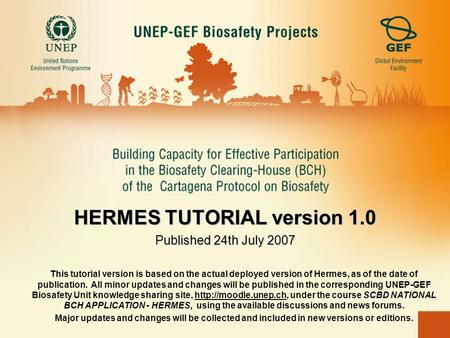 HERMES TUTORIAL version 1.0 Published 24th July 2007 This tutorial version is based on the actual deployed version of Hermes, as of the date of publication.