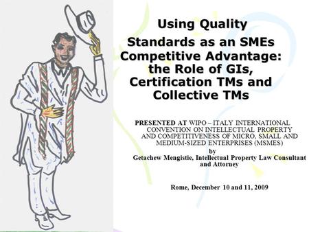 Using Quality Standards as an SMEs Competitive Advantage: the Role of GIs, Certification TMs and Collective TMs Using Quality Standards as an SMEs Competitive.